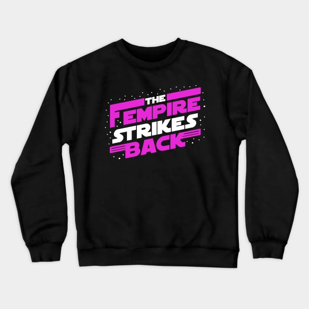 Fempire Strikes Back Crewneck Sweatshirt by KsuAnn